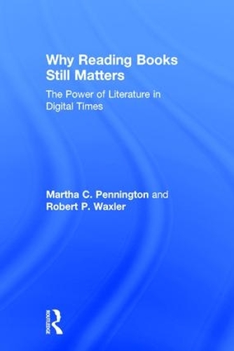 Бумажная книга «Why Reading Books Still Matters: The Power of Literature in Digital Times», авторов Марта К. Пеннингтон, Роберт П. Вакслер - фото №1
