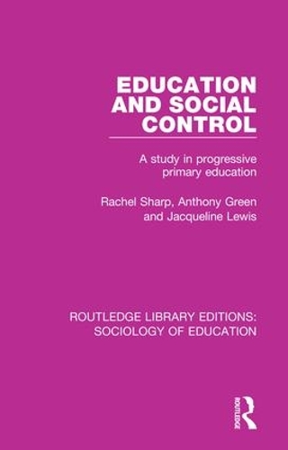 Паперова книга «Education and Social Control: A Study in Progressive Primary Education», авторів Ентоні Грін, Жаклін Льюїс, Рейчел Шарп - фото №1