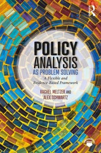 Паперова книга «Policy Analysis as Problem Solving: A Flexible and Evidence-Based Framework», авторів Алекс Шварц, Рейчел Мельцер - фото №1
