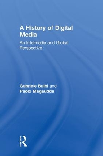 Бумажная книга «A History of Digital Media: An Intermedia and Global Perspective», авторов Габриэле Бальби, Паоло Магаудда - фото №1
