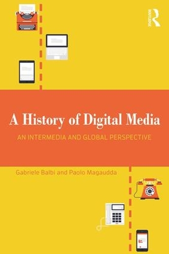 Бумажная книга «A History of Digital Media: An Intermedia and Global Perspective», авторов Габриэле Бальби, Паоло Магаудда - фото №1