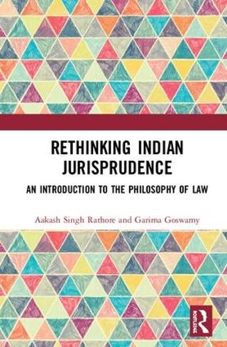 Бумажная книга «Rethinking Indian Jurisprudence: An Introduction to the Philosophy of Law», авторов Аакаш Сингх Ратхор, Гарима Госвами - фото №1