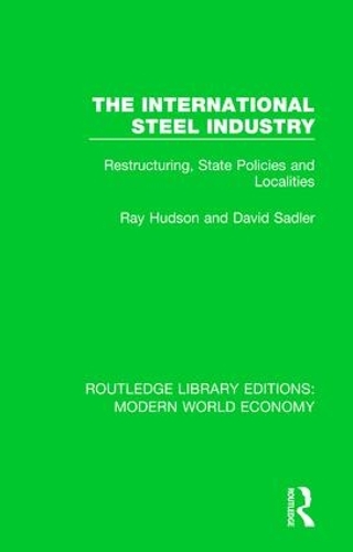 Бумажная книга «The International Steel Industry: Restructuring, State Policies and Localities», авторов Дэвид Сэдлер, Рэй Хадсон - фото №1