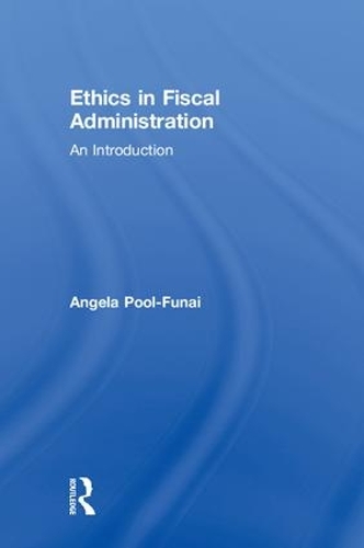 Бумажная книга «Ethics in Fiscal Administration: An Introduction», автор Анджела Пул-Фунай - фото №1