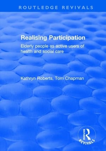 Бумажная книга «Realising Participation: Elderly People as Active Users of Health and Social Care», авторов Кэтрин Робертс, Том Чепмен - фото №1