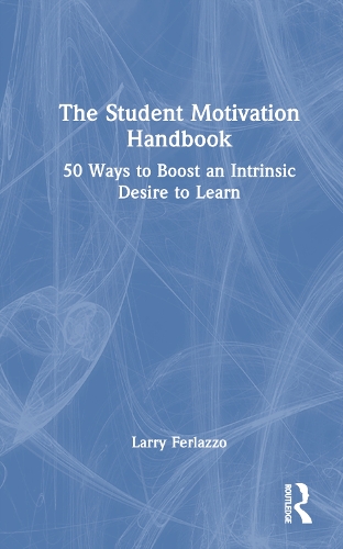 Паперова книга «The Student Motivation Handbook: 50 Ways to Boost an Intrinsic Desire to Learn», автор Ларрі Ферлаццо - фото №1