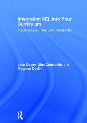 Паперова книга «Integrating SEL into Your Curriculum: Practical Lesson Plans for Grades 3–5», авторів Джан Кріссітелло, Джон Дейсі, Морін Девлін - фото №1