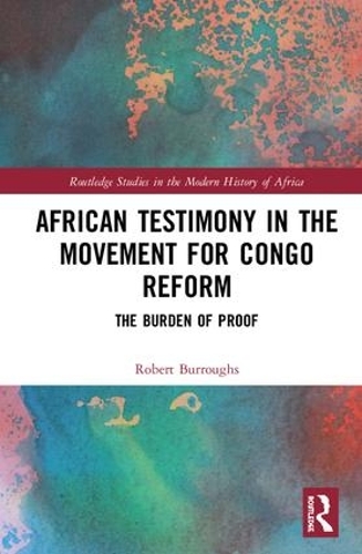 Паперова книга «African Testimony in the Movement for Congo Reform: The Burden of Proof», автор Роберт Берроуз - фото №1