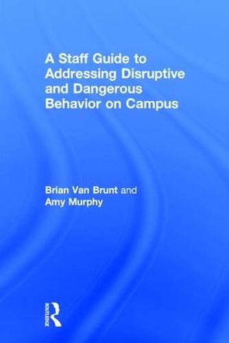 Бумажная книга «A Staff Guide to Addressing Disruptive and Dangerous Behavior on Campus», авторов Эми Мерфи, Брайан Ван Брант - фото №1