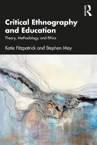 Бумажная книга «Critical Ethnography and Education: Theory, Methodology, and Ethics», авторов Кэти Фицпатрик, Стивен Мэй - фото №1