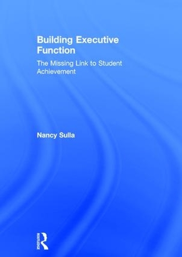 Паперова книга «Building Executive Function: The Missing Link to Student Achievement», автор Ненсі Сулла - фото №1