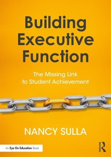Паперова книга «Building Executive Function: The Missing Link to Student Achievement», автор Ненсі Сулла - фото №1