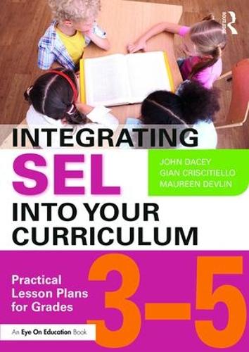 Паперова книга «Integrating SEL into Your Curriculum: Practical Lesson Plans for Grades 3–5», авторів Джан Кріссітелло, Джон Дейсі, Морін Девлін - фото №1
