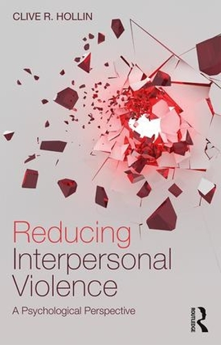 Бумажная книга «Reducing Interpersonal Violence: A Psychological Perspective», автор Клайв Холлин - фото №1