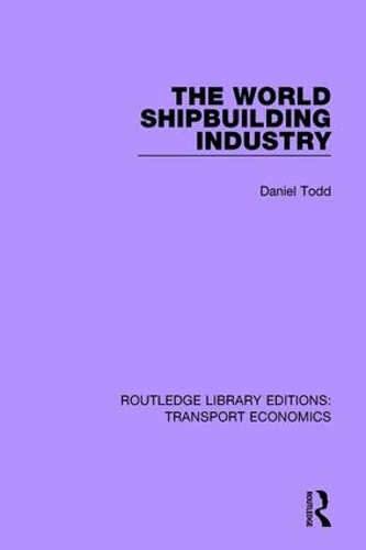 Бумажная книга «The World Shipbuilding Industry», автор Дэниел Тодд - фото №1