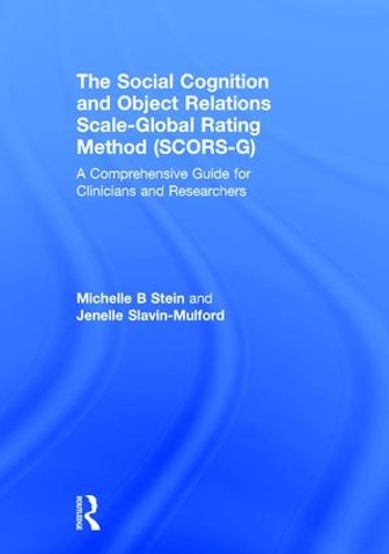 Бумажная книга «The Social Cognition and Object Relations Scale-Global Rating Method (SCORS-G): A comprehensive guide for clinicians and researchers», авторов Дженелль Славин-Малфорд, Мишель Стайн - фото №1