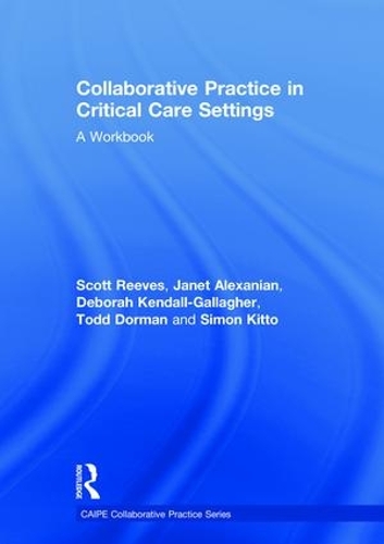 [object Object] «Collaborative Practice in Critical Care Settings: A Workbook», авторов Дебора Кендалл-Галлахер, Джанет Алексанян, Саймон Китто, Тодд Дорман - фото №1