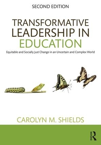 Бумажная книга «Transformative Leadership in Education: Equitable and Socially Just Change in an Uncertain and Complex World», автор Кэролин М. Шилдс - фото №1