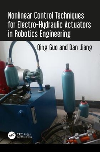 Паперова книга «Nonlinear Control Techniques for Electro-Hydraulic Actuators in Robotics Engineering», авторів Ден Цзян, Цин Го - фото №1