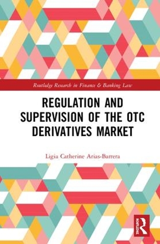 Бумажная книга «Regulation and Supervision of the OTC Derivatives Market», автор Лигия Катрин Ариас-Баррера - фото №1