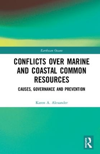 Паперова книга «Conflicts over Marine and Coastal Common Resources: Causes, Governance and Prevention», автор Карен А. Александер - фото №1