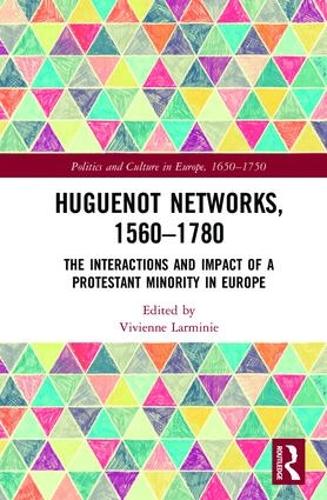 Бумажная книга «Huguenot Networks, 1560�1780: The Interactions and Impact of a Protestant Minority in Europe» - фото №1