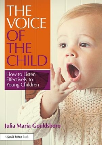 Бумажная книга «The Voice of the Child: How to Listen Effectively to Young Children», автор Джулия Мария Гоулдсборо - фото №1