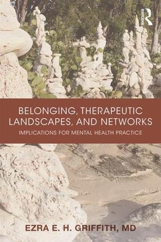Бумажная книга «Belonging, Therapeutic Landscapes, and Networks: Implications for Mental Health Practice», автор Эзра Гриффит - фото №1