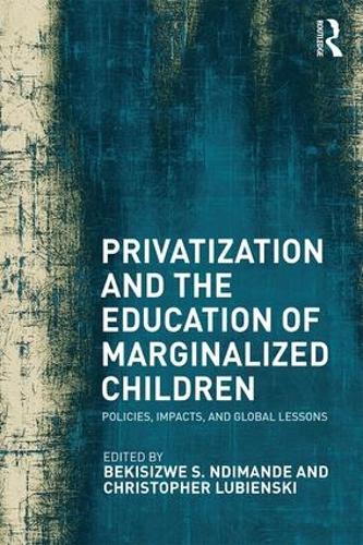 Бумажная книга «Privatization and the Education of Marginalized Children: Policies, Impacts and Global Lessons» - фото №1