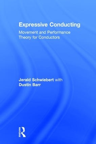 Паперова книга «Expressive Conducting: Movement and Performance Theory for Conductors», авторів Дастін Барр, Джеральд Швіберт - фото №1