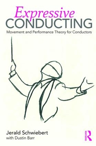 Паперова книга «Expressive Conducting: Movement and Performance Theory for Conductors», авторів Дастін Барр, Джеральд Швіберт - фото №1