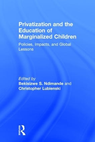 Бумажная книга «Privatization and the Education of Marginalized Children: Policies, Impacts and Global Lessons» - фото №1
