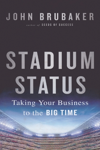 Паперова книга «Stadium Status: Taking Your Business to the Big Time», автор Джон Брубейкер - фото №1