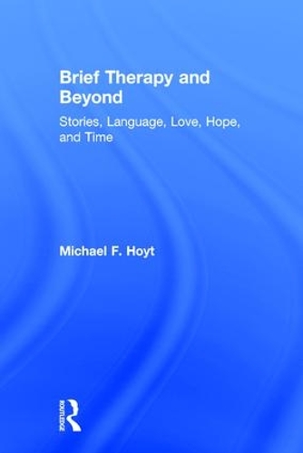 Паперова книга «Brief Therapy and Beyond: Stories, Language, Love, Hope, and Time», автор Майкл Ф. Хойт - фото №1
