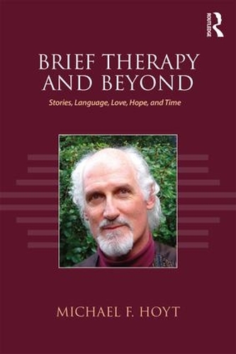 Паперова книга «Brief Therapy and Beyond: Stories, Language, Love, Hope, and Time», автор Майкл Ф. Хойт - фото №1