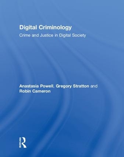 Паперова книга «Digital Criminology: Crime and Justice in Digital Society», авторів Анастасія Пауелл, Грегорі Страттон, Робін Кемерон - фото №1