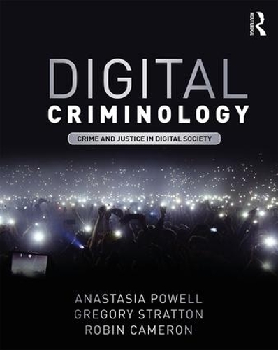 Бумажная книга «Digital Criminology: Crime and Justice in Digital Society», авторов Анастасия Пауэлл, Грегори Страттон, Робин Кэмерон - фото №1
