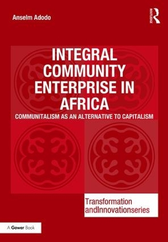 Паперова книга «Integral Community Enterprise in Africa: Communitalism as an Alternative to Capitalism», автор Ансельм Адодо - фото №1