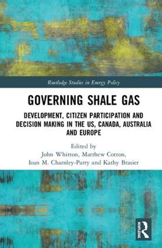 Бумажная книга «Governing Shale Gas: Development, Citizen Participation and Decision Making in the US, Canada, Australia and Europe» - фото №1