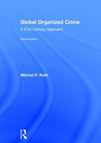 Бумажная книга «Global Organized Crime: A 21st Century Approach», автор Митчел П. Рот - фото №1