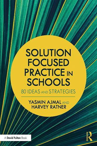Бумажная книга «Solution Focused Practice in Schools: 80 Ideas and Strategies», авторов Харви Ратнер, Ясмин Аджмал - фото №1