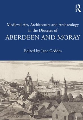 Бумажная книга «Medieval Art, Architecture and Archaeology in the Dioceses of Aberdeen and Moray» - фото №1