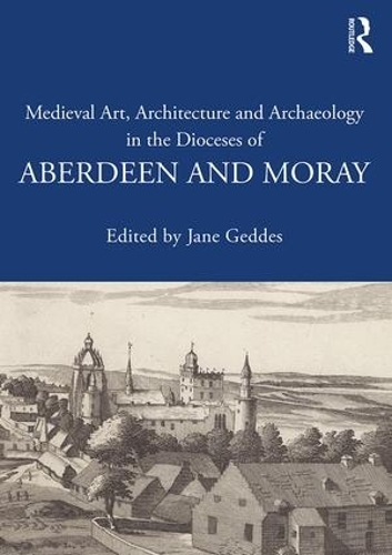 Бумажная книга «Medieval Art, Architecture and Archaeology in the Dioceses of Aberdeen and Moray» - фото №1