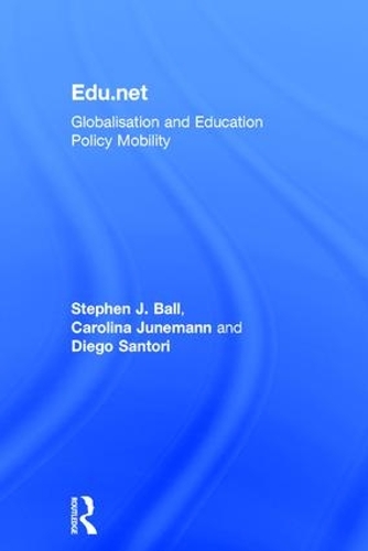 Бумажная книга «Edu.net: Globalisation and Education Policy Mobility», авторов Каролина Юнеманн, Диего Сантори, Стивен Дж. Болл - фото №1
