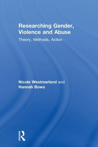 Паперова книга «Researching Gender, Violence and Abuse: Theory, Methods, Action», авторів Ханна Боус, Ніколь Вестмарланд - фото №1