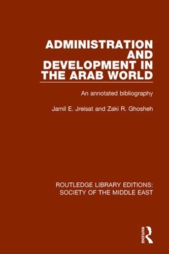Бумажная книга «Administration and Development in the Arab World: An Annotated Bibliography», авторов Джамиль Джрейсат, Заки Р. Гошех - фото №1