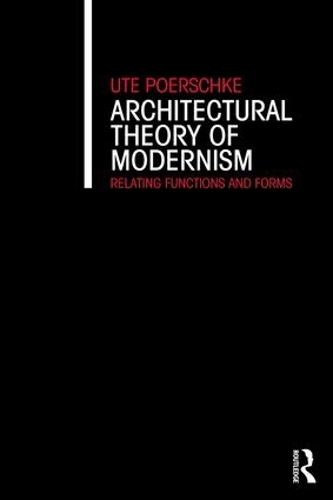 Паперова книга «Architectural Theory of Modernism: Relating Functions and Forms», автор Уте Пуршке - фото №1