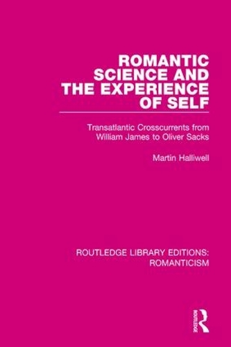 Бумажная книга «Romantic Science and the Experience of Self: Transatlantic Crosscurrents from William James to Oliver Sacks», автор Мартин Холливелл - фото №1