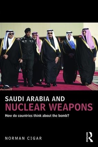 Бумажная книга «Saudi Arabia and Nuclear Weapons: How do countries think about the bomb?», автор Норман Сигар - фото №1