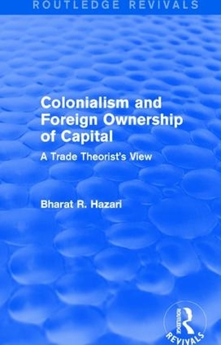 Бумажная книга «Colonialism and Foreign Ownership of Capital (Routledge Revivals): A Trade Theorist's View», автор Бхарат Хазари - фото №1